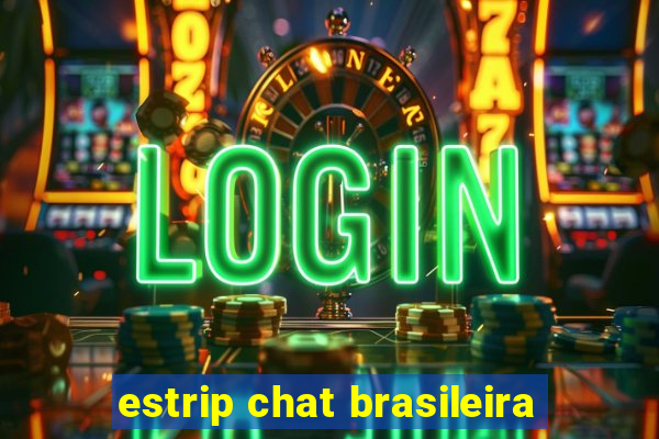 estrip chat brasileira