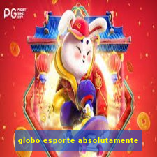 globo esporte absolutamente