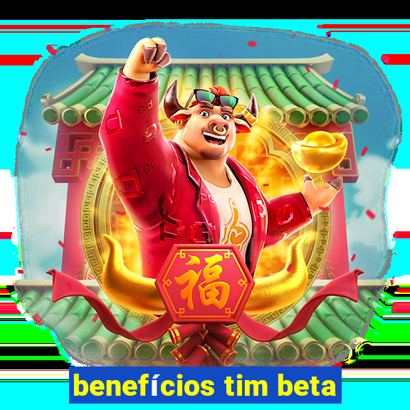 benefícios tim beta