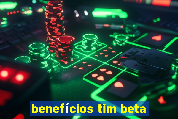 benefícios tim beta