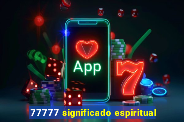 77777 significado espiritual