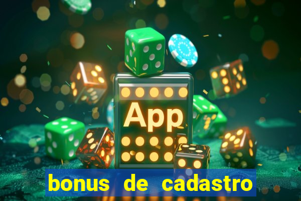 bonus de cadastro cassino gratis