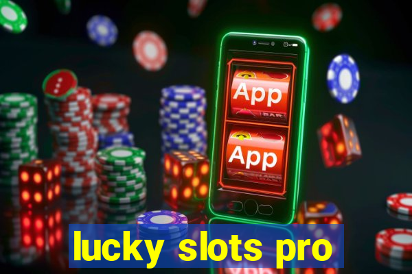 lucky slots pro