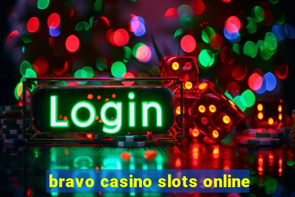 bravo casino slots online