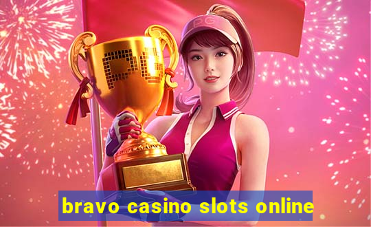 bravo casino slots online