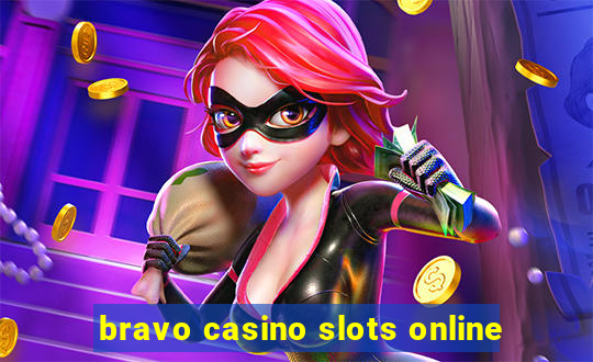 bravo casino slots online