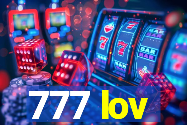 777 lov