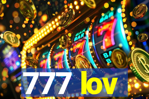 777 lov