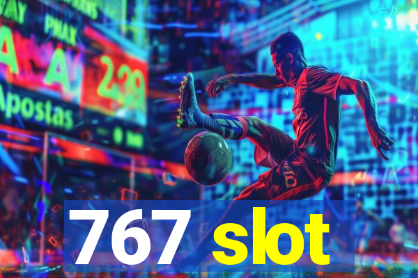 767 slot