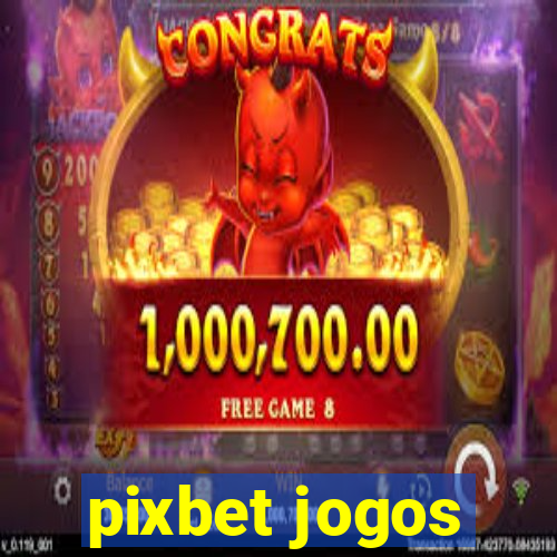 pixbet jogos