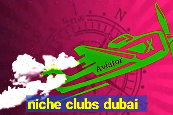 niche clubs dubai