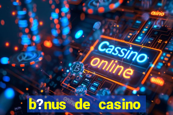 b?nus de casino sem depósito