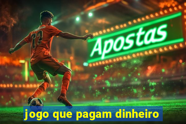 jogo que pagam dinheiro