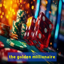 the golden millionaire