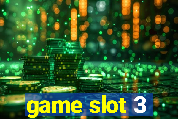 game slot 3