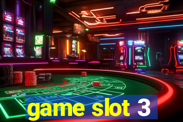 game slot 3