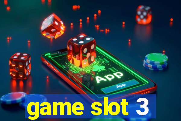 game slot 3