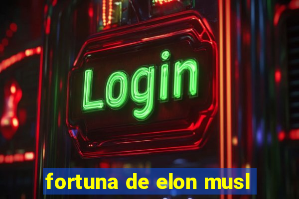 fortuna de elon musl