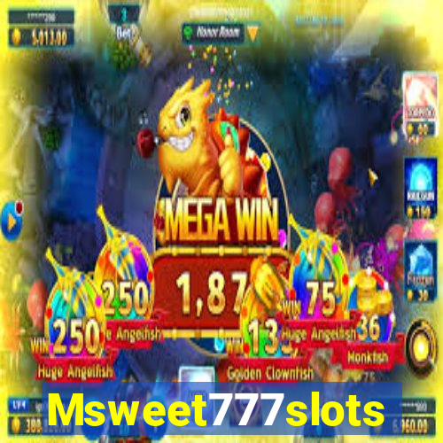 Msweet777slots