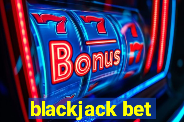 blackjack bet