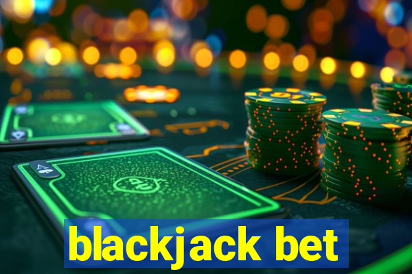 blackjack bet