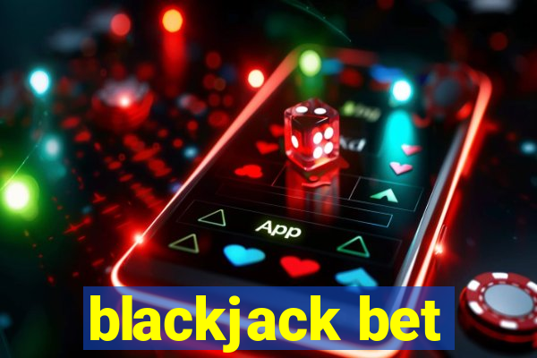 blackjack bet