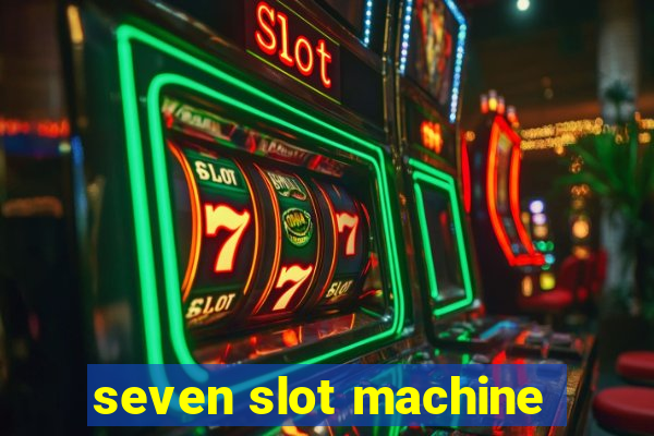 seven slot machine