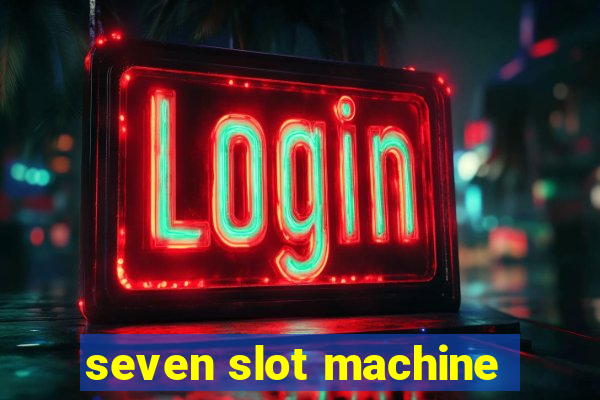 seven slot machine