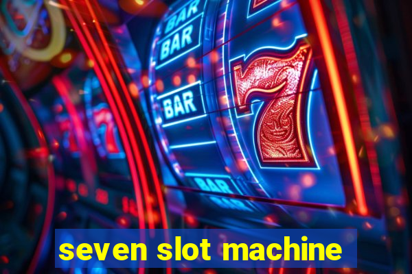 seven slot machine