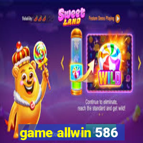 game allwin 586