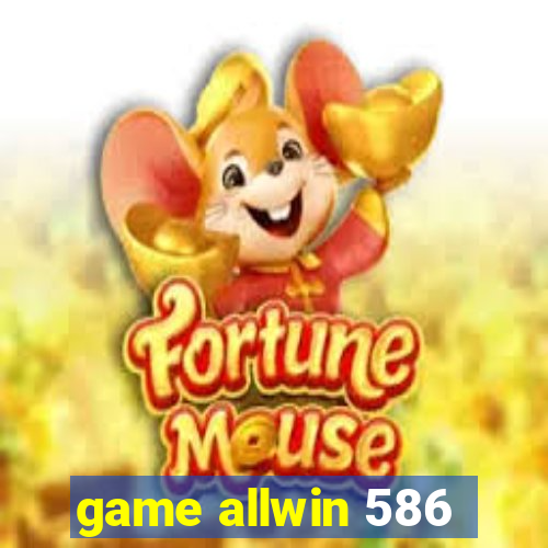 game allwin 586