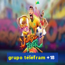 grupo telefram +18