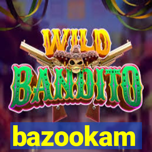 bazookam