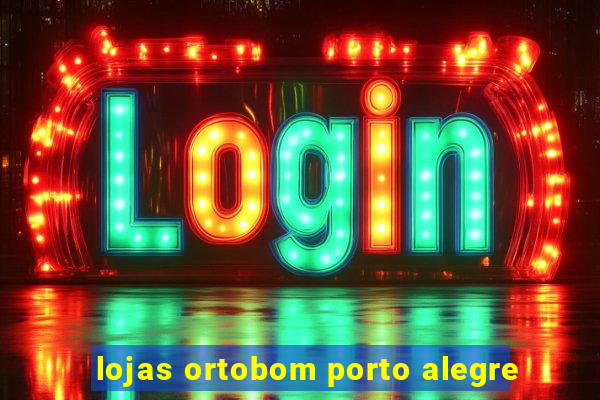 lojas ortobom porto alegre