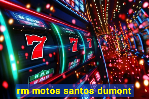 rm motos santos dumont