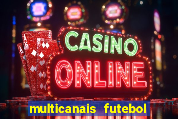 multicanais futebol ao vivo