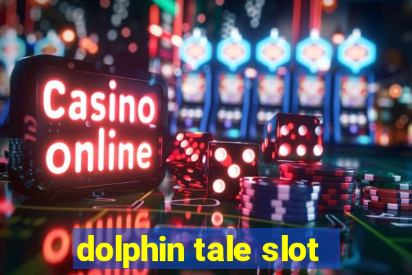 dolphin tale slot