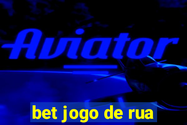 bet jogo de rua