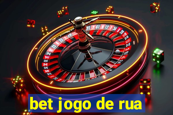 bet jogo de rua