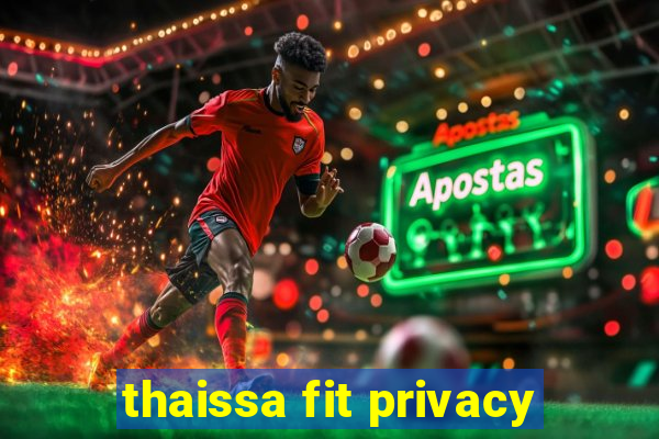 thaissa fit privacy