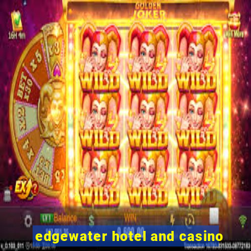 edgewater hotel and casino