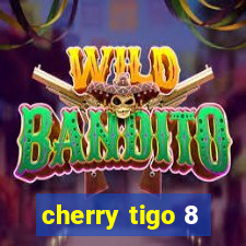 cherry tigo 8