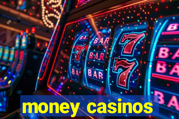 money casinos