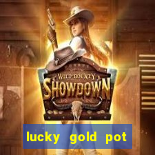 lucky gold pot slot free play