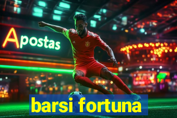 barsi fortuna