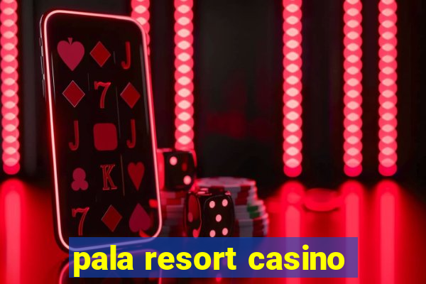 pala resort casino