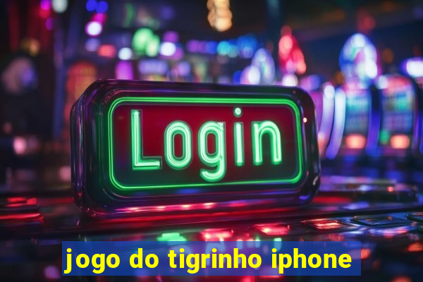 jogo do tigrinho iphone