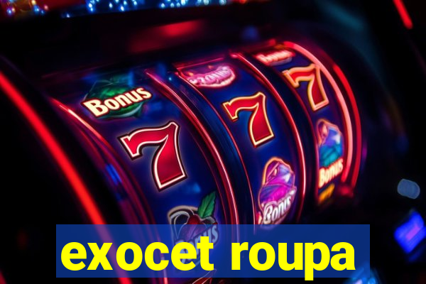 exocet roupa