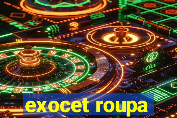 exocet roupa