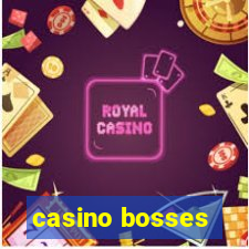 casino bosses